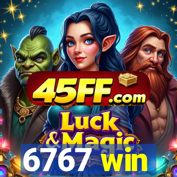 6767 win